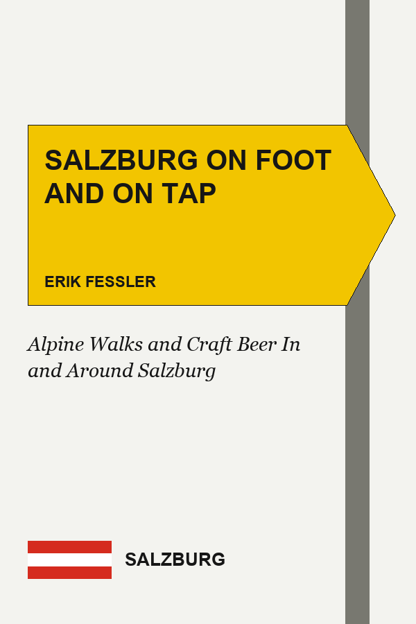 Salzburg on Foot and on Tap: Alpine Walks and Craft Beer In and Around Salzburg